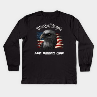 We the People are Pissed Off! Kids Long Sleeve T-Shirt